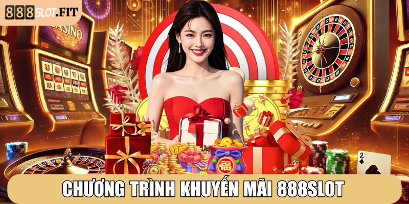 Chương trình khuyến mãi 888SLOT cập nhật mới nhất 2025