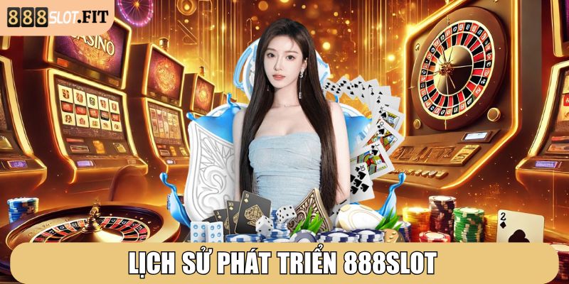 Lịch sử phát triển 888SLOT
