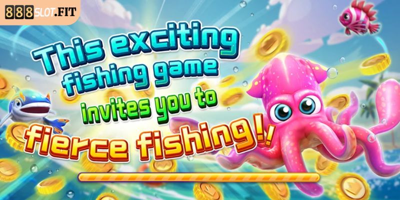 Không gian đại dương FIERCE FISHING 888SLOT lôi cuốn 
