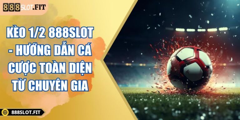 Kèo 1/2 888SLOT