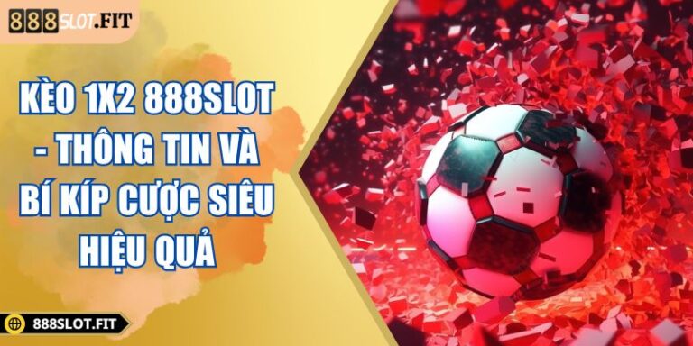 Kèo 1x2 888SLOT