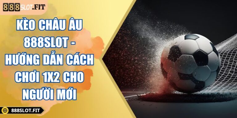 kèo châu Âu 888SLOT
