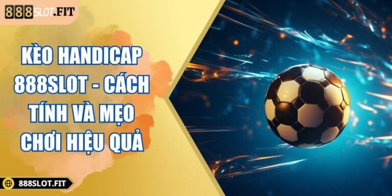 kèo Handicap 888SLOT