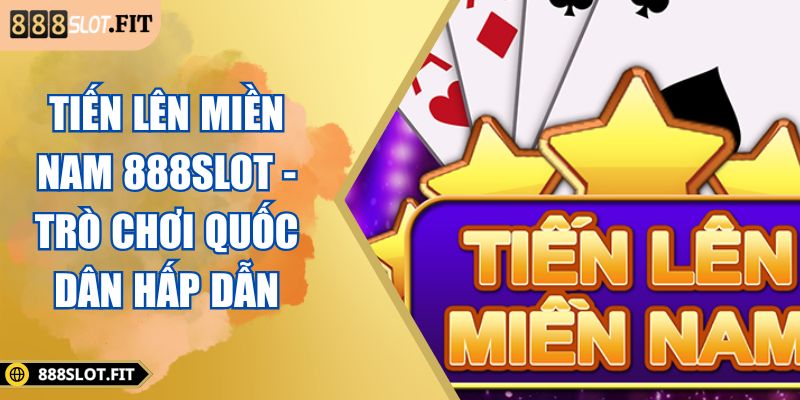 Tiến lên miền nam 888SLOT